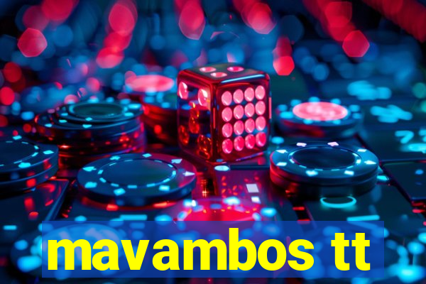 mavambos tt